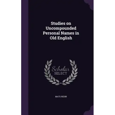 Studies on Uncompounded Personal Names in Old English