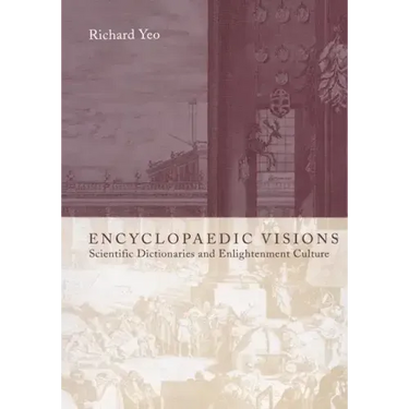 Encyclopaedic Visions: Scientific Dictionaries and Enlightenment Culture