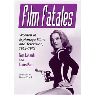Film Fatales: Women in Espionage Films and Television, 1962-1973