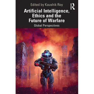 Artificial Intelligence, Ethics and the Future of Warfare: Global Perspectives