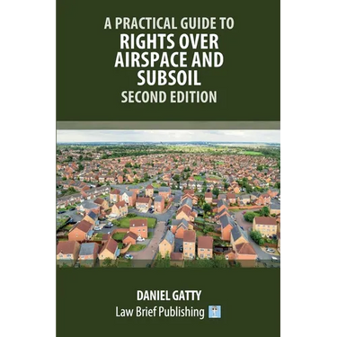 A Practical Guide to Rights Over Airspace and Subsoil - Second Edition