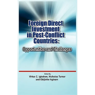 Foreign Direct Investment in Post Conflict Countries: Opportunities and Challenges