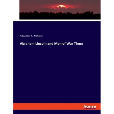 Abraham Lincoln and Men of War Times
