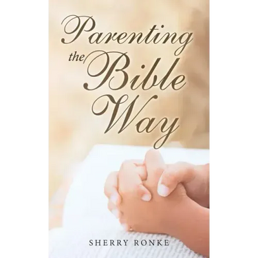 Parenting the Bible Way