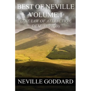 Best of Neville Goddard Volume.1 (The Law of Attraction Demystified)