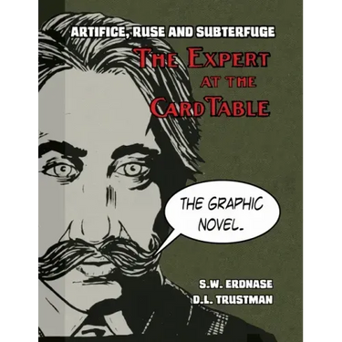 Artifice, Ruse, and Subterfuge. The Expert at the Card Table Graphic Novel