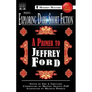 Exploring Dark Short Fiction #4: A Primer to Jeffrey Ford