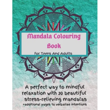Mandala Colouring Book For Teens And Adults. A Perfect Way To Mindful Relaxation with 20 Beautiful Stress-relieving Mandalas.: Best Mindfulness Practi