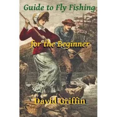 Guide To Fly Fishing: for the Beginner