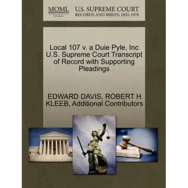 Local 107 V. a Duie Pyle, Inc U.S. Supreme Court Transcript of Record with Supporting Pleadings