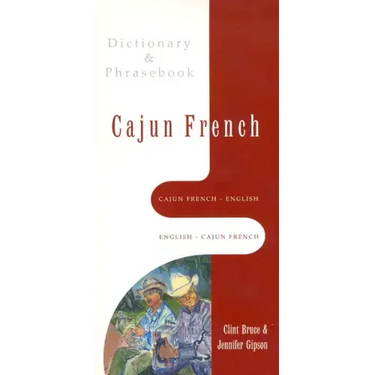 Cajun French-English, English-Cajun French Dictionary & Phrasebook