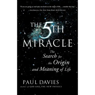 The Fifth Miracle: The Search for the Origin and Meaning of Life