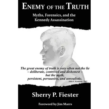 Enemy of the Truth, Myths, Forensics, and the Kennedy Assassination