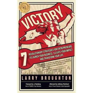 Victory: 7 Revolutionary Strategies for Entrepreneurs to Launch Your Business, Elevate Your Impact, and Transform Your Life