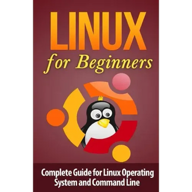 Linux for Beginner's: Complete Guide for Linux Operating System and Command Line