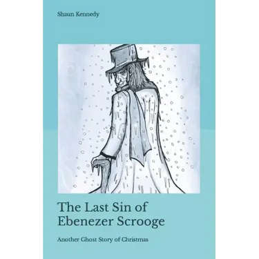 The Last Sin of Ebenezer Scrooge: Another Ghost Story of Christmas