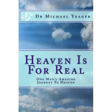 Heaven Is For Real: One Mans Amazing Journey To Heaven