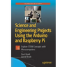 Science and Engineering Projects Using the Arduino and Raspberry Pi: Explore Stem Concepts with Microcomputers