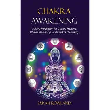 Chakra Awakening: Guided Meditation to Heal Your Body and Increase Energy with Chakra Balancing, Chakra Healing, Reiki Healing, and Guided Imagery