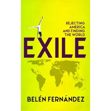 Exile: Rejecting America and Finding the World
