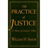 The Practice of Justice: A Theory of Lawyers' Ethics