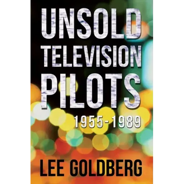 Unsold Television Pilots: 1955-1989