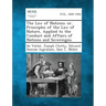 The Law of Nations; Or, Principles of the Law of Nature, Applied to the Conduct and Affairs of Nations and Sovereigns.