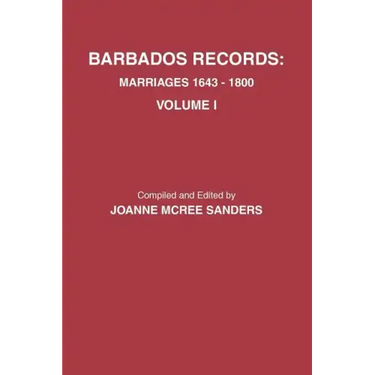 Barbados Records. Marriages, 1643-1800: Volume I