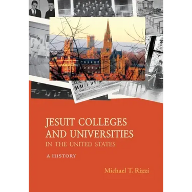 Jesuit Colleges and Universities in the United States: A History
