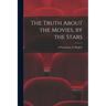 The Truth About the Movies, by the Stars