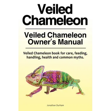 Veiled Chameleon . Veiled Chameleon Owner's Manual. Veiled Chameleon book for care, feeding, handling, health and common myths.