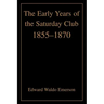 The Early Years of the Saturday Club: 1855-1870