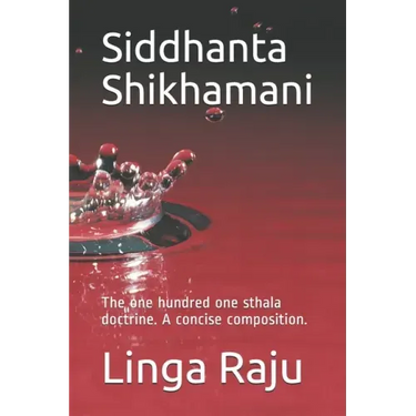Siddhanta Shikhamani: The one hundred one sthala doctrine. A concise composition.