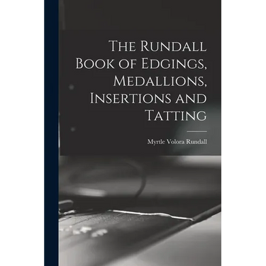 The Rundall Book of Edgings, Medallions, Insertions and Tatting