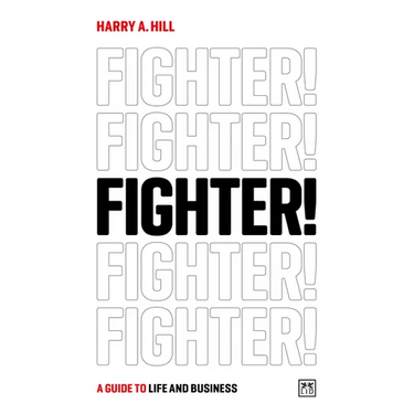Fighter!: A Guide to Life and Business