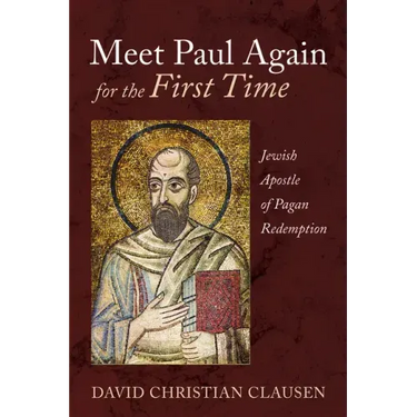 Meet Paul Again for the First Time: Jewish Apostle of Pagan Redemption