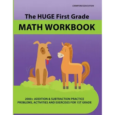 The Huge First Grade Math Workbook: Practice Worksheets with 2000+ Math Problems and Exercises, National Standards & Common Core, Ages 5-7