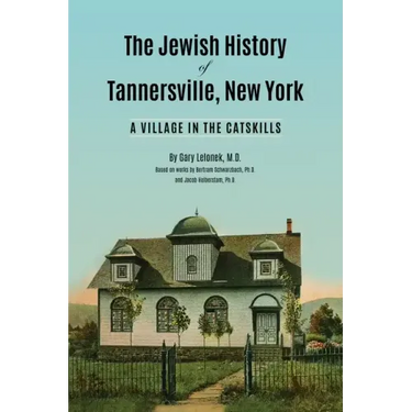 The Jewish History of Tannersville, New York: A Village in the Catskills