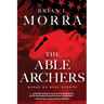 The Able Archers: A Cold War Spy Thriller