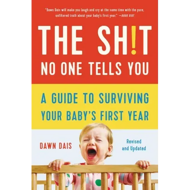 The Sh!t No One Tells You: A Guide to Surviving Your Baby's First Year