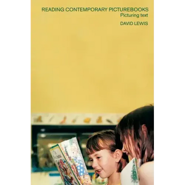 Reading Contemporary Picturebooks: Picturing Text