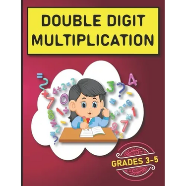 Double Digit Multiplication: 2900 Multiplication Practice Problems for Grades 3-5