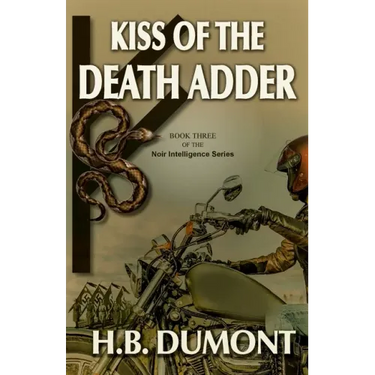 Kiss of the Death Adder: Book Three of the Noir Intelligence Series