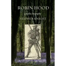 Robin Hood: A Mythic Biography