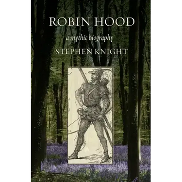 Robin Hood: A Mythic Biography