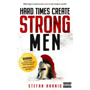 Hard Times Create Strong Men