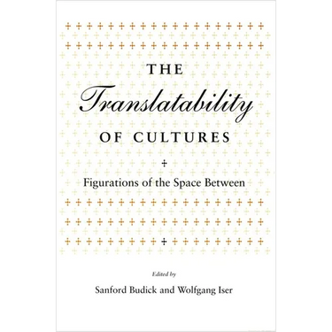 Translatability of Cultures: Figurations of the Space Between