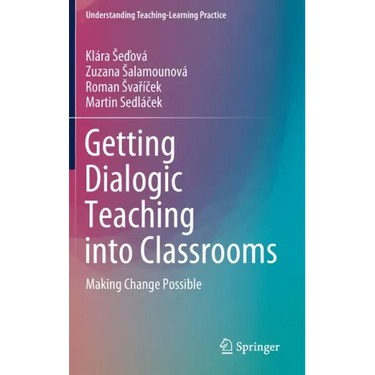 Getting Dialogic Teaching Into Classrooms: Making Change Possible