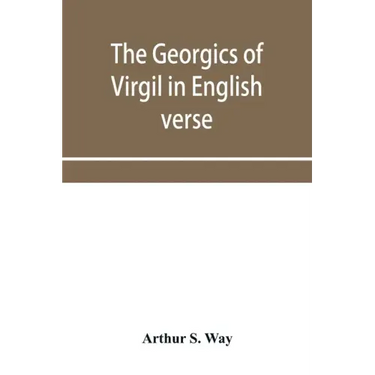 The Georgics of Virgil in English verse