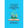 The Blue Bird for Children; The Wonderful Adventures of Tyltyl and Mytyl in Search of Happiness